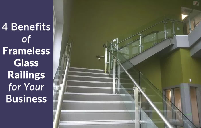 4 Benefits of Frameless Glass Railings for Your Business