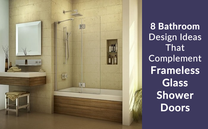 8 Bathroom Design Ideas That Complement Frameless Glass Shower Doors